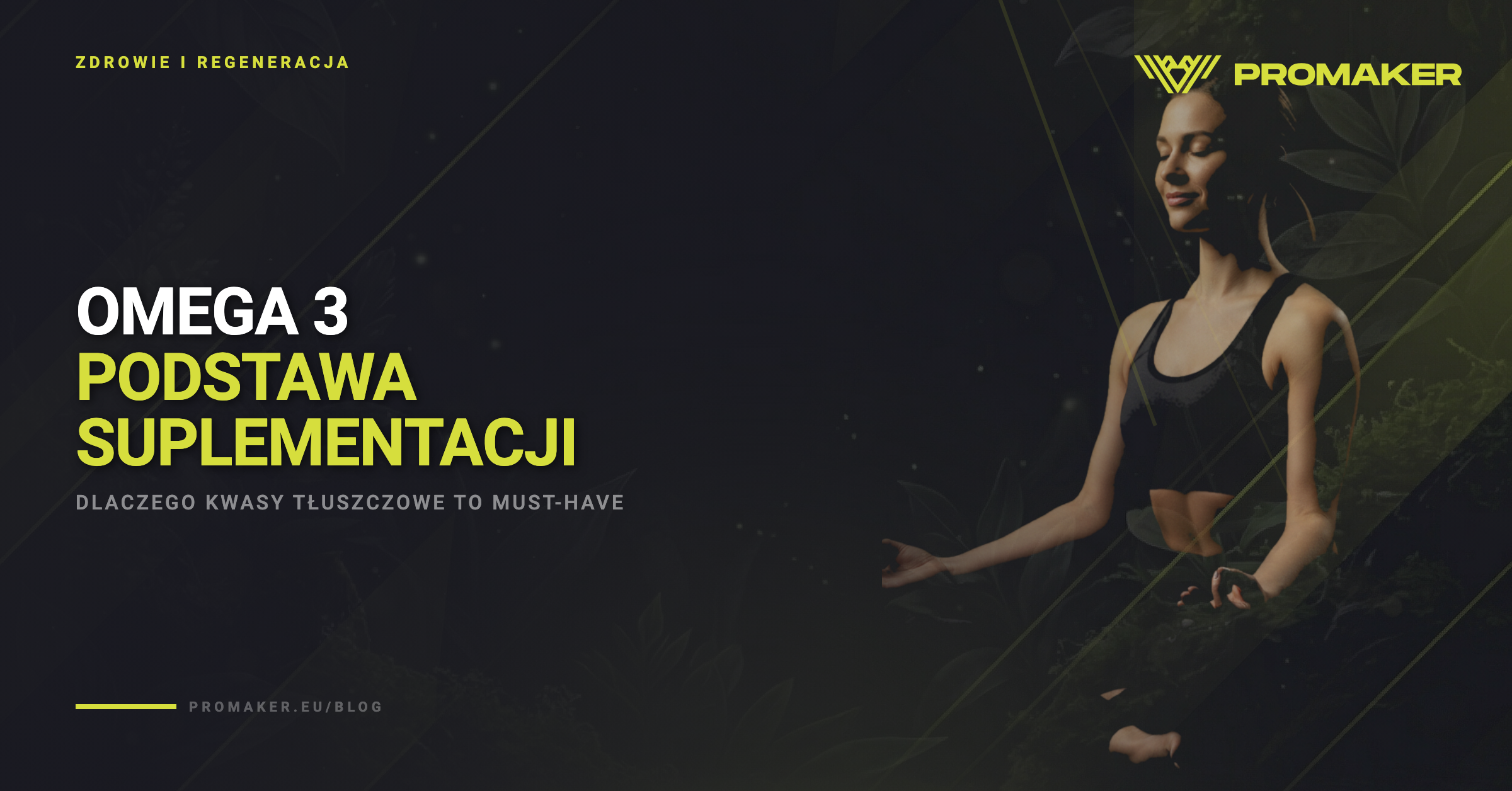 Omega 3 — dlaczego to podstawa suplementacji