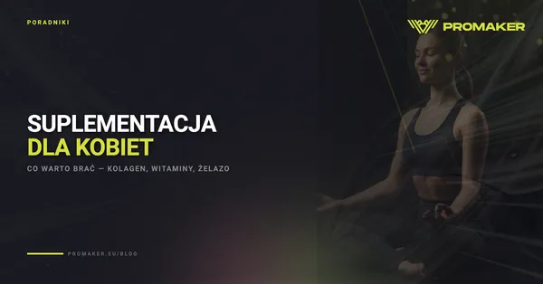 Suplementacja dla kobiet — co warto brac