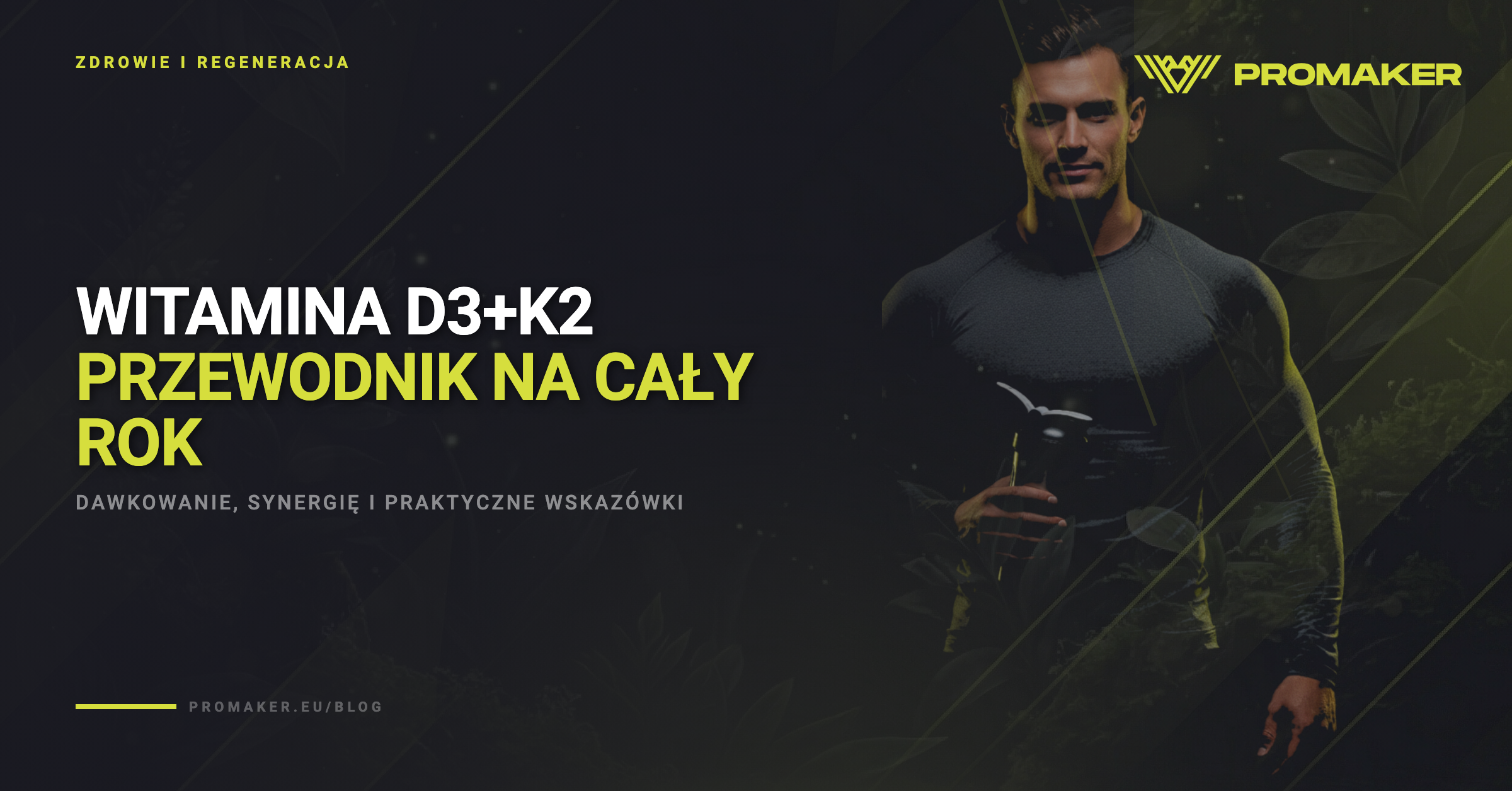Witamina D3+K2 — przewodnik na caly rok